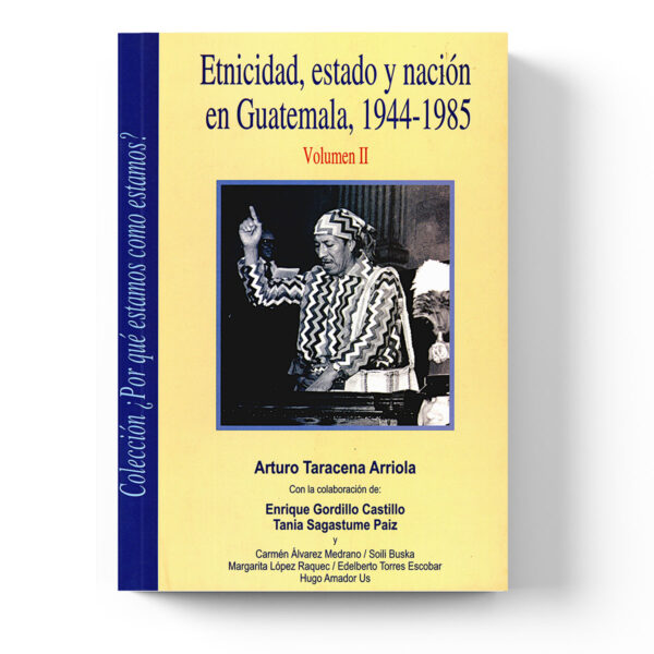 Etnicidad, estado y nación en Guatemala 1944-1985. v.II