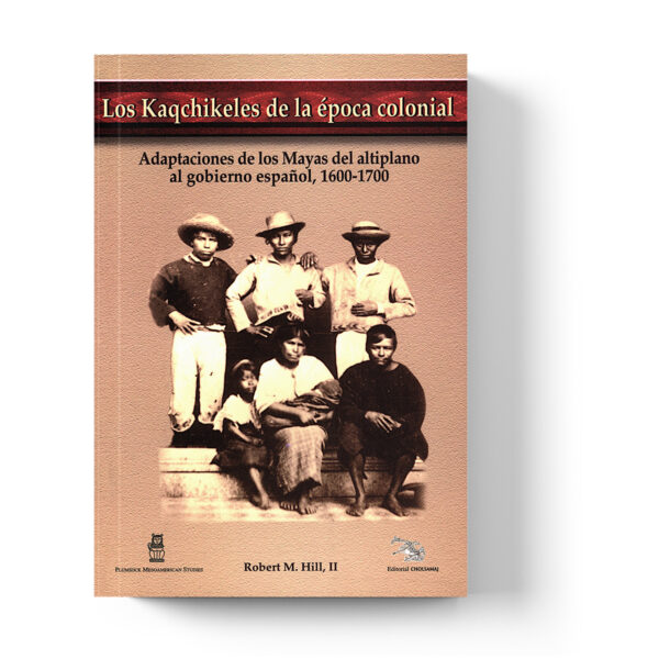 Los Kaqchikeles de la época colonial