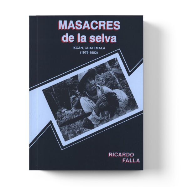 Masacres de la selva: Ixcán, Guatemala, 1975-1982