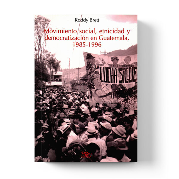 Movimiento social, etnicidad y democratización en Guatemala, 1985-1996