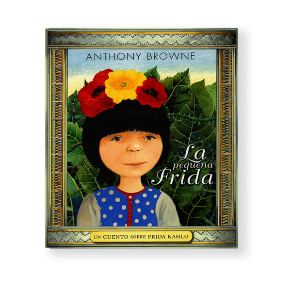 La pequeña Frida: un cuento sobre Frida Kahlo