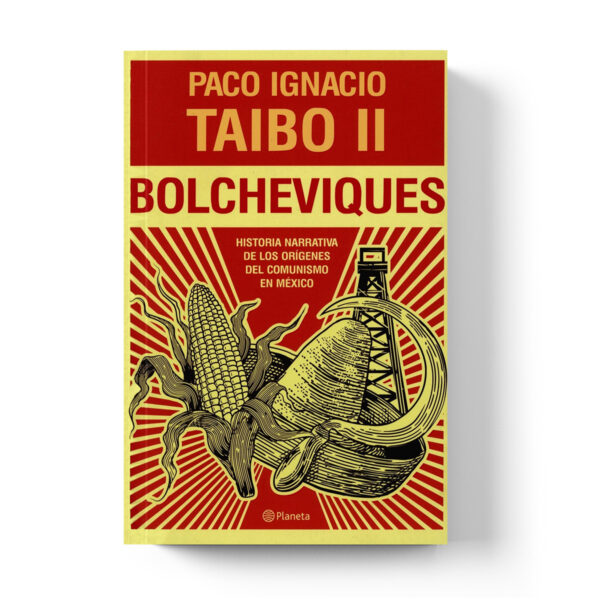 Bolcheviques: historia narrativa de los orígenes del comunismo en México